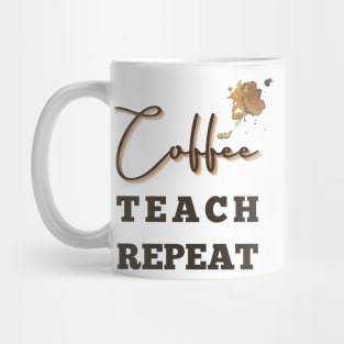 Coffee teach repeat - back to school teacher Mug